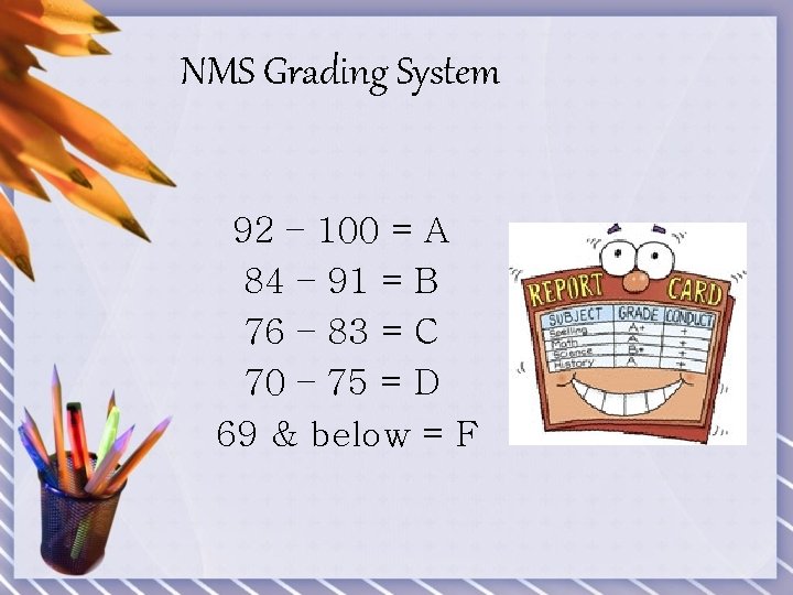 NMS Grading System 92 – 100 = A 84 – 91 = B 76
