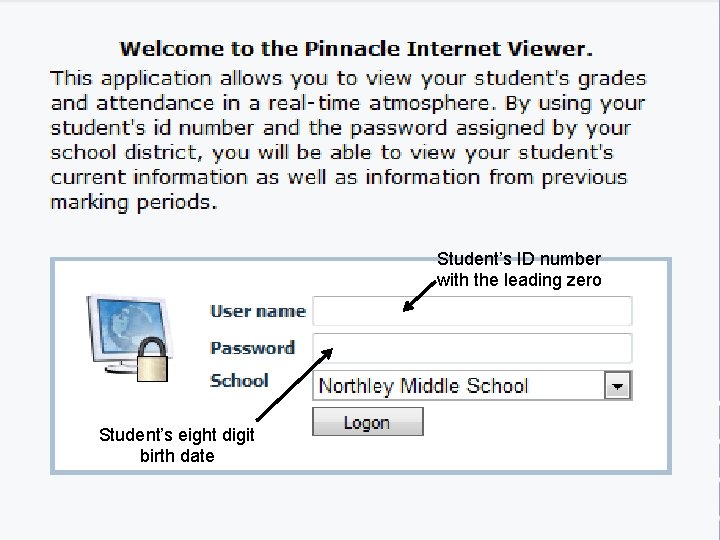 Student’s ID number with the leading zero Student’s eight digit birth date 