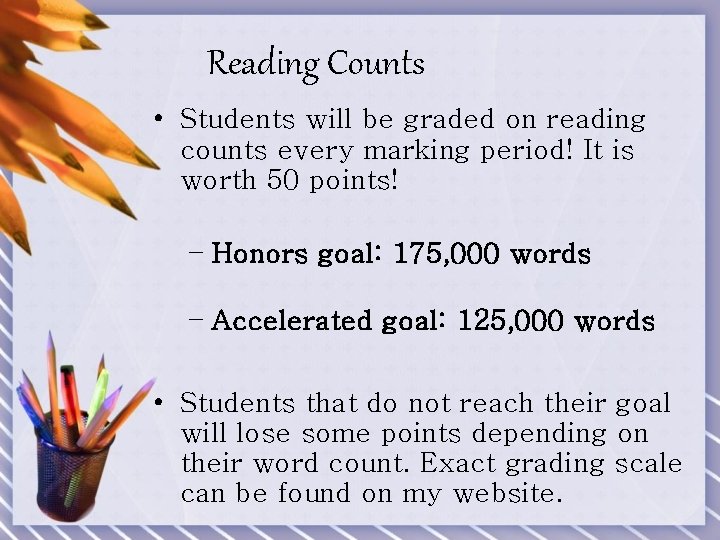 Reading Counts • Students will be graded on reading counts every marking period! It