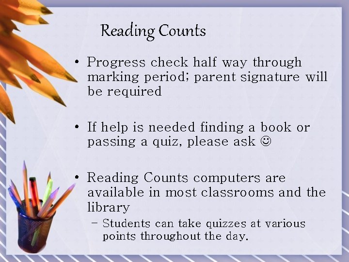 Reading Counts • Progress check half way through marking period; parent signature will be