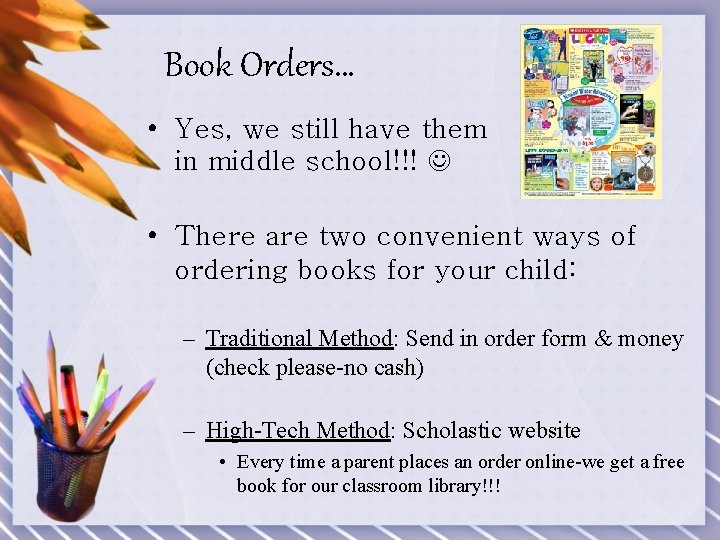 Book Orders… • Yes, we still have them in middle school!!! • There are