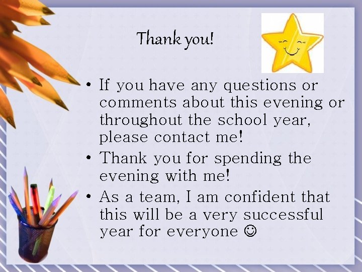 Thank you! • If you have any questions or comments about this evening or
