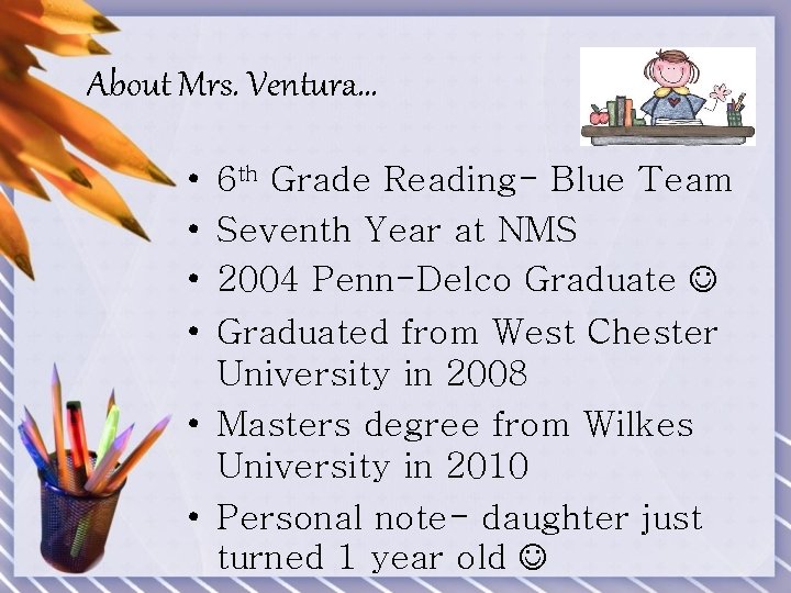 About Mrs. Ventura… • • 6 th Grade Reading- Blue Team Seventh Year at