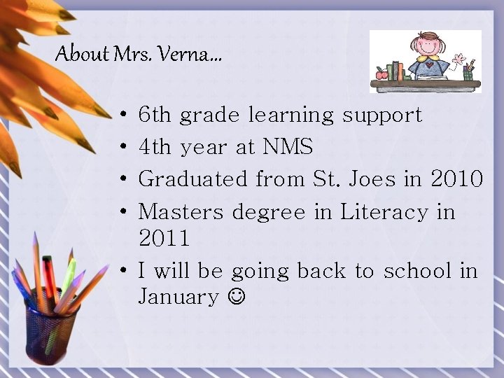 About Mrs. Verna… • • 6 th grade learning support 4 th year at