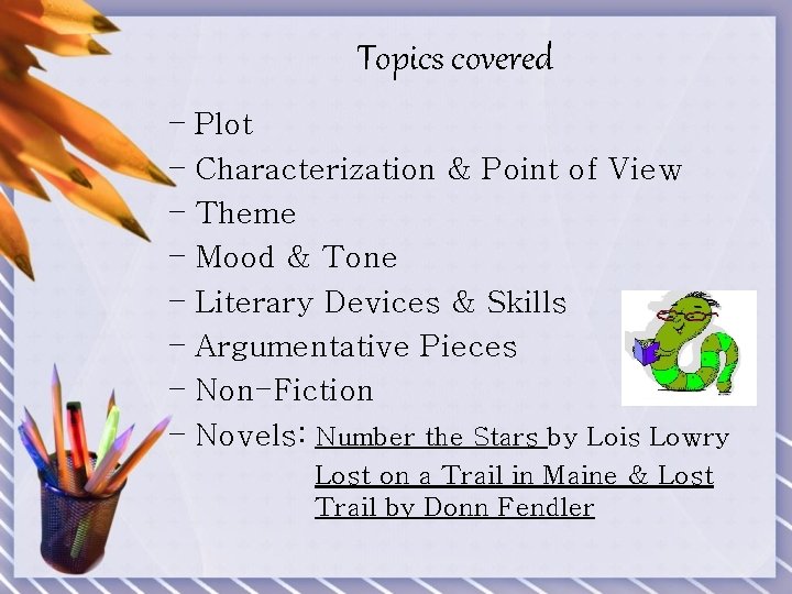 Topics covered – Plot – Characterization & Point of View – Theme – Mood