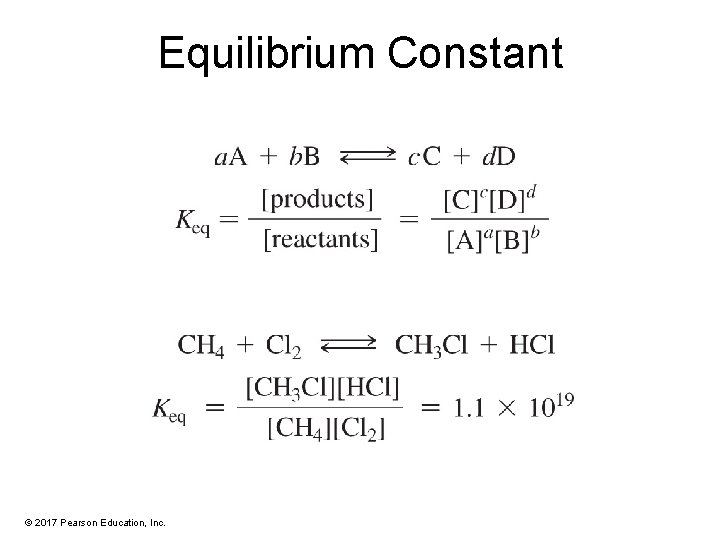 Equilibrium Constant © 2017 Pearson Education, Inc. 