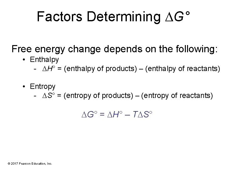 Factors Determining G° Free energy change depends on the following: • Enthalpy - H°