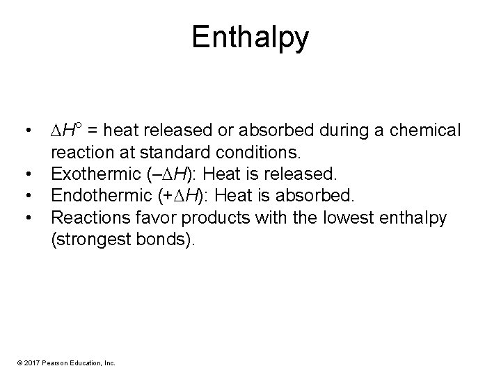 Enthalpy • • H° = heat released or absorbed during a chemical reaction at