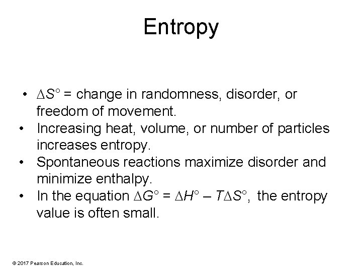 Entropy • S° = change in randomness, disorder, or freedom of movement. • Increasing