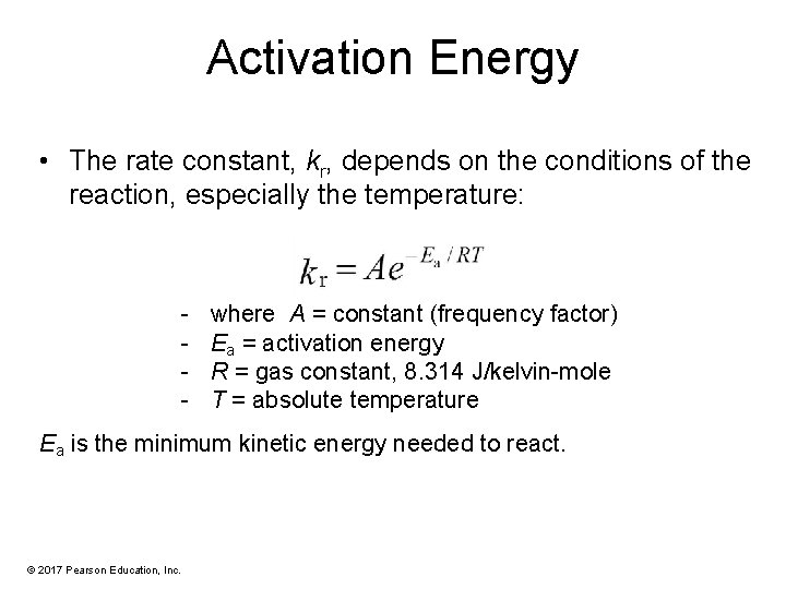 Activation Energy • The rate constant, kr, depends on the conditions of the reaction,