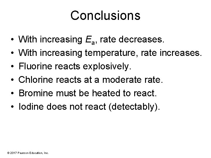 Conclusions • • • With increasing Ea, rate decreases. With increasing temperature, rate increases.