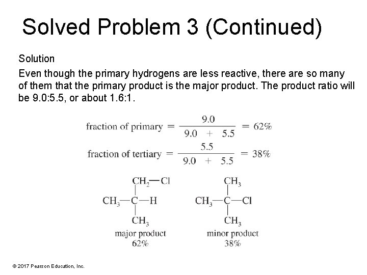 Solved Problem 3 (Continued) Solution Even though the primary hydrogens are less reactive, there