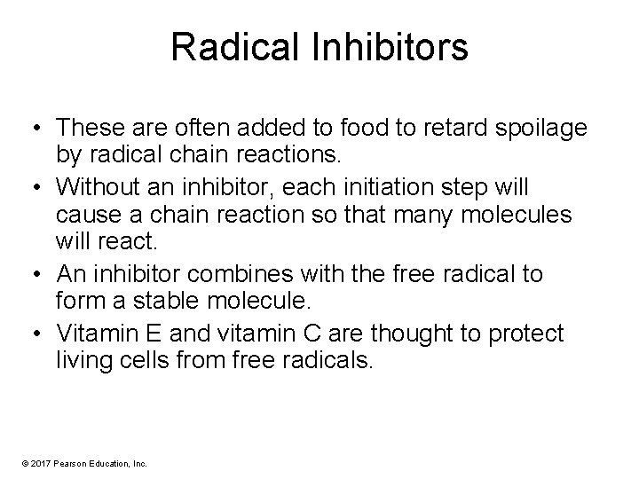 Radical Inhibitors • These are often added to food to retard spoilage by radical