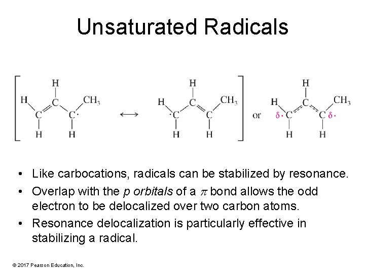 Unsaturated Radicals • Like carbocations, radicals can be stabilized by resonance. • Overlap with