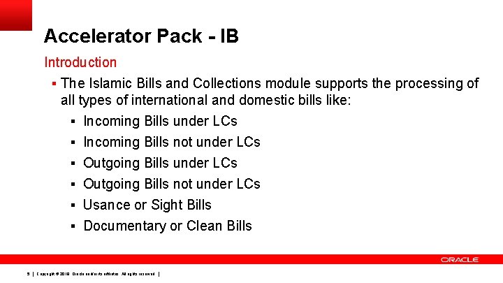 Accelerator Pack - IB Introduction § The Islamic Bills and Collections module supports the