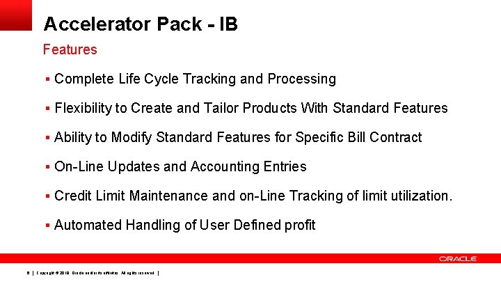 Accelerator Pack - IB Features § Complete Life Cycle Tracking and Processing § Flexibility