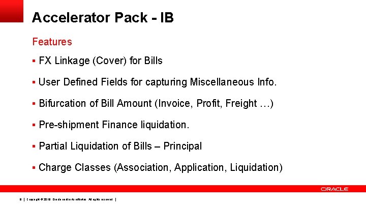 Accelerator Pack - IB Features § FX Linkage (Cover) for Bills § User Defined