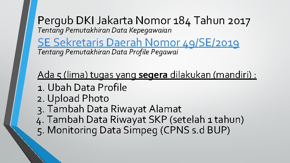Pergub DKI Jakarta Nomor 184 Tahun 2017 Tentang Pemutakhiran Data Kepegawaian SE Sekretaris Daerah Pergub DKI Jakarta Nomor 184 Tahun 2017 Tentang Pemutakhiran Data Kepegawaian SE Sekretaris Daerah