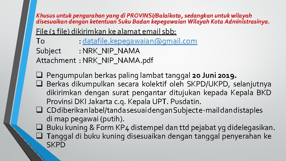 Khusus untuk pengarahan yang di PROVINSI/Balaikota, sedangkan untuk wilayah disesuaikan dengan ketentuan Suku Badan