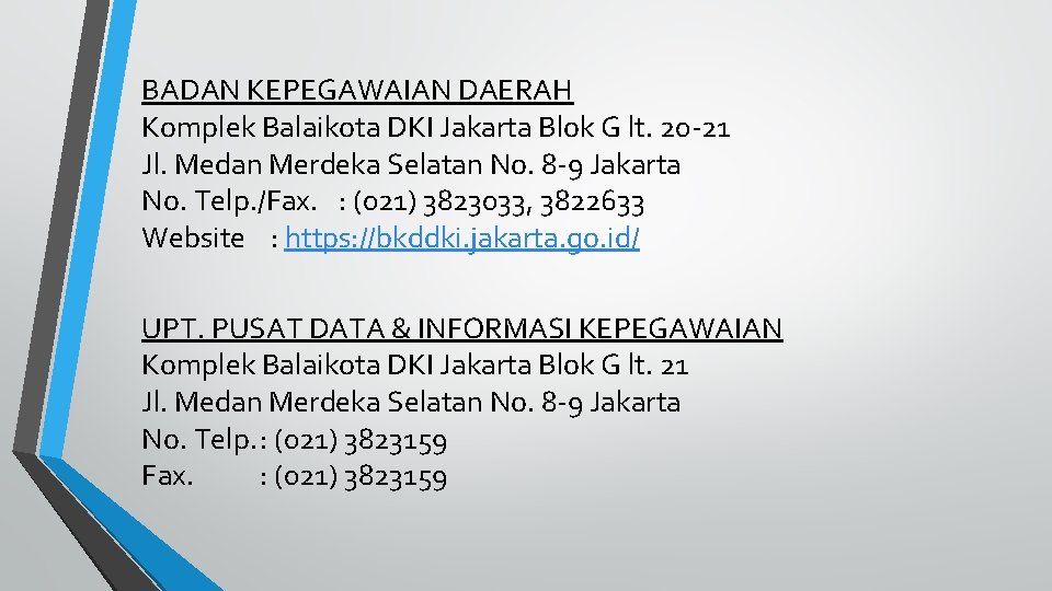 BADAN KEPEGAWAIAN DAERAH Komplek Balaikota DKI Jakarta Blok G lt. 20 -21 Jl. Medan