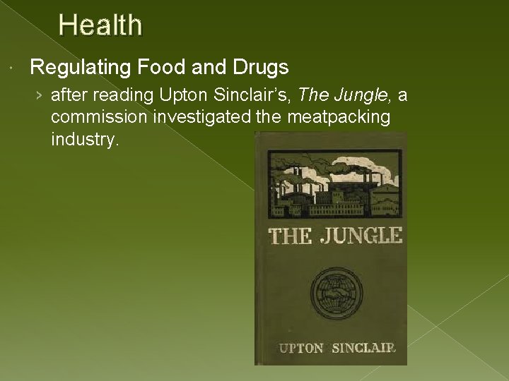 Health Regulating Food and Drugs › after reading Upton Sinclair’s, The Jungle, a commission Health Regulating Food and Drugs › after reading Upton Sinclair’s, The Jungle, a commission