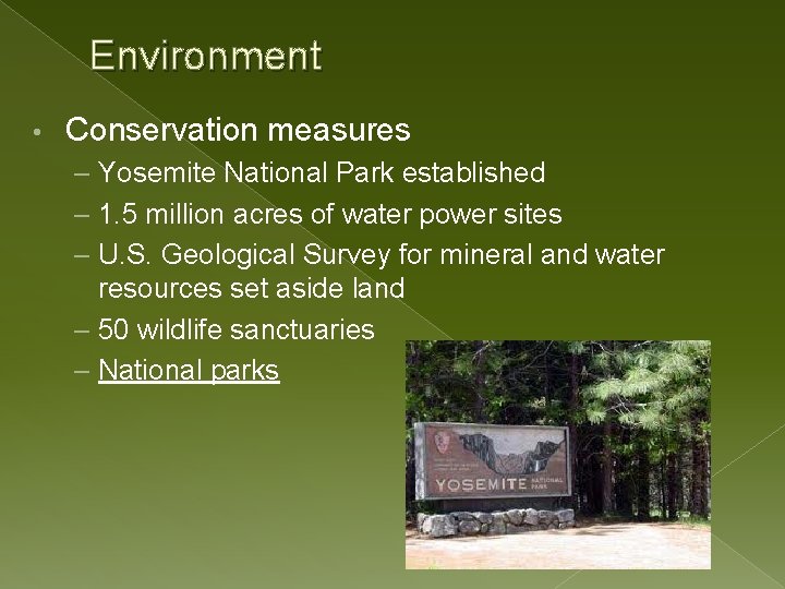 Environment • Conservation measures – Yosemite National Park established – 1. 5 million acres Environment • Conservation measures – Yosemite National Park established – 1. 5 million acres