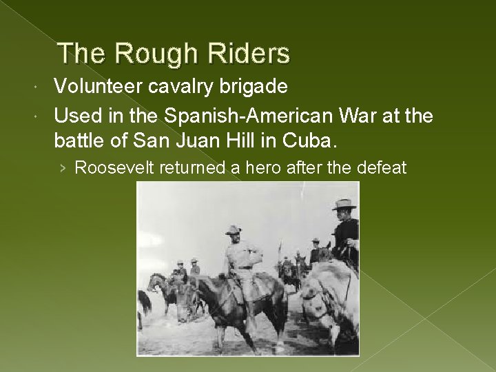 The Rough Riders Volunteer cavalry brigade Used in the Spanish-American War at the battle The Rough Riders Volunteer cavalry brigade Used in the Spanish-American War at the battle