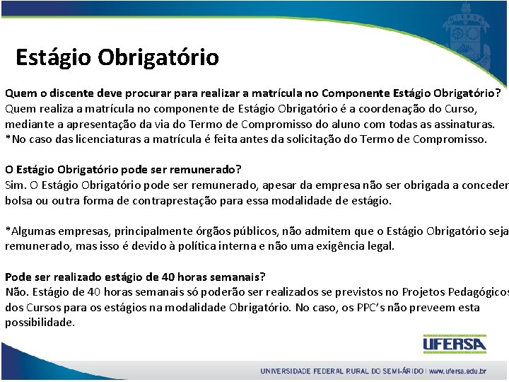 Estágio Obrigatório Quem o discente deve procurar para realizar a matrícula no Componente Estágio