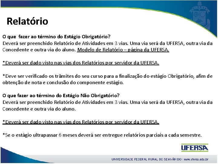 Relatório O que fazer ao término do Estágio Obrigatório? Deverá ser preenchido Relatório de