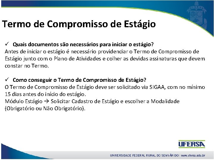 Termo de Compromisso de Estágio ü Quais documentos são necessários para iniciar o estágio?