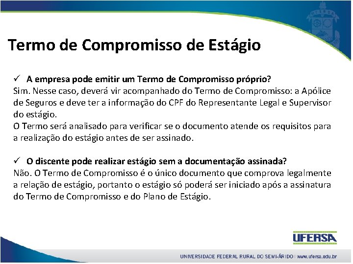 Termo de Compromisso de Estágio ü A empresa pode emitir um Termo de Compromisso