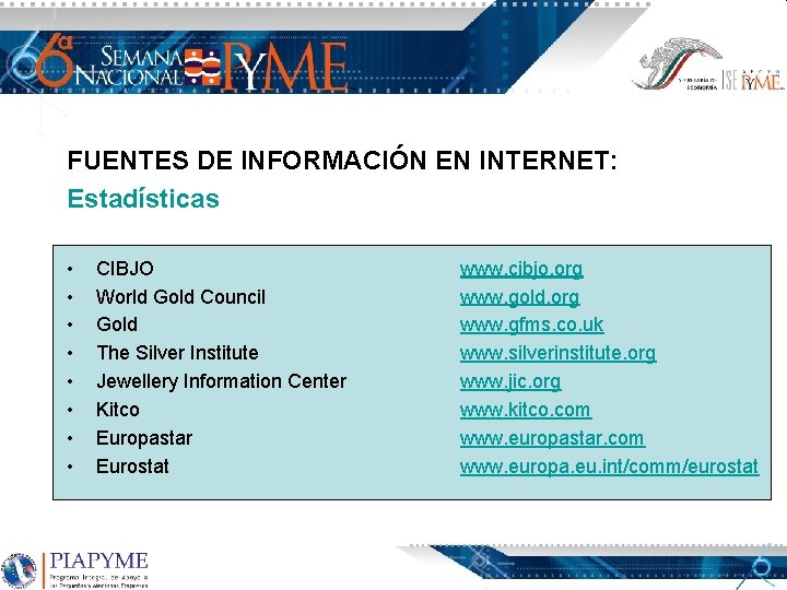 FUENTES DE INFORMACIÓN EN INTERNET: Estadísticas • • CIBJO World Gold Council Gold The