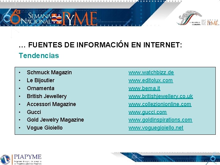 … FUENTES DE INFORMACIÓN EN INTERNET: Tendencias • • Schmuck Magazin Le Bijoutier Ornamenta