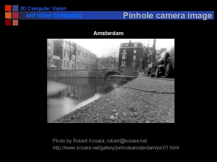 3 D Computer Vision and Video Computing Pinhole camera image Amsterdam Photo by Robert