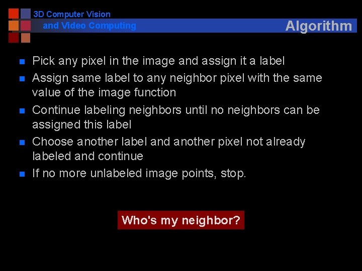 3 D Computer Vision and Video Computing n n n Algorithm Pick any pixel