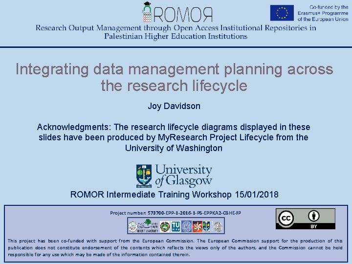 Integrating data management planning across the research lifecycle Joy Davidson Acknowledgments: The research lifecycle