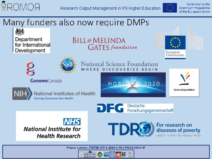 Research Output Management in PS Higher Education Many funders also now require DMPs Project