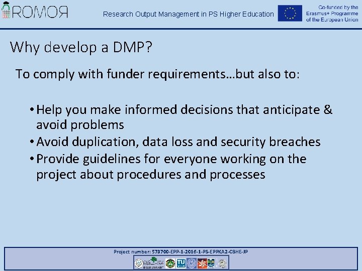 Research Output Management in PS Higher Education Why develop a DMP? To comply with