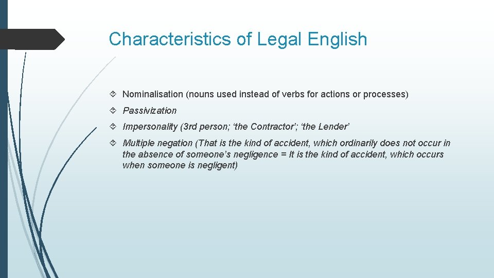 Characteristics of Legal English Nominalisation (nouns used instead of verbs for actions or processes)