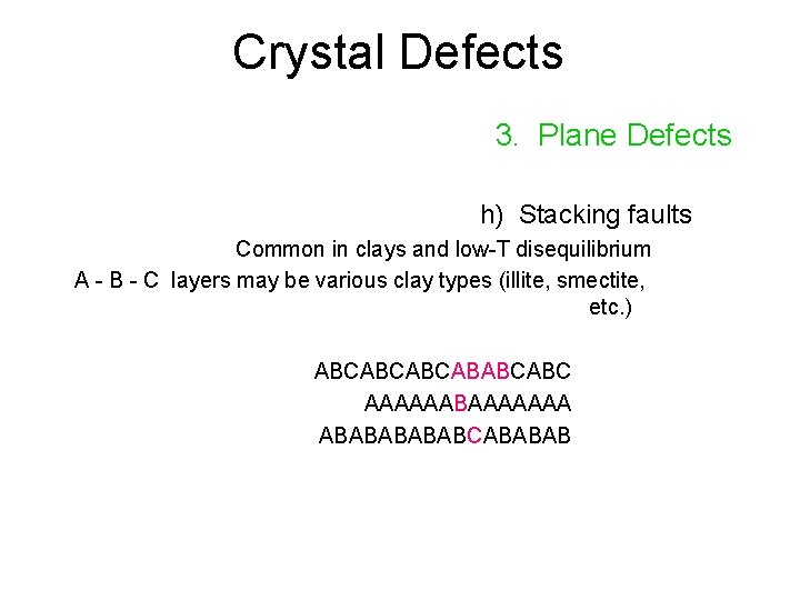 Crystal Defects 3. Plane Defects h) Stacking faults Common in clays and low-T disequilibrium