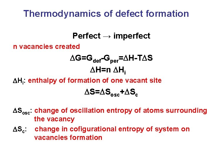 Thermodynamics of defect formation Perfect → imperfect n vacancies created DG=Gdef-Gper=DH-TDS DH=n DHi: enthalpy