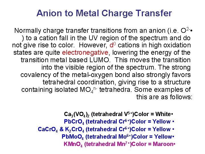 Anion to Metal Charge Transfer Normally charge transfer transitions from an anion (i. e.