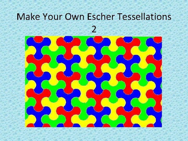 Make Your Own Escher Tessellations 2 