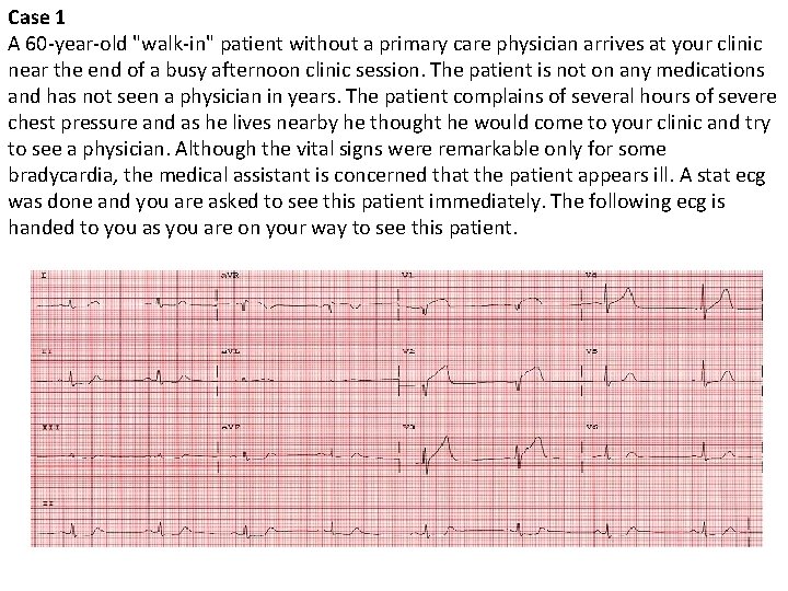 Case 1 A 60 -year-old "walk-in" patient without a primary care physician arrives at