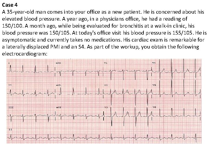 Case 4 A 35 -year-old man comes into your office as a new patient.