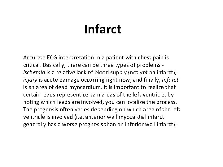 Infarct Accurate ECG interpretation in a patient with chest pain is critical. Basically, there