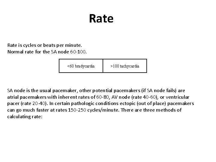Rate is cycles or beats per minute. Normal rate for the SA node 60