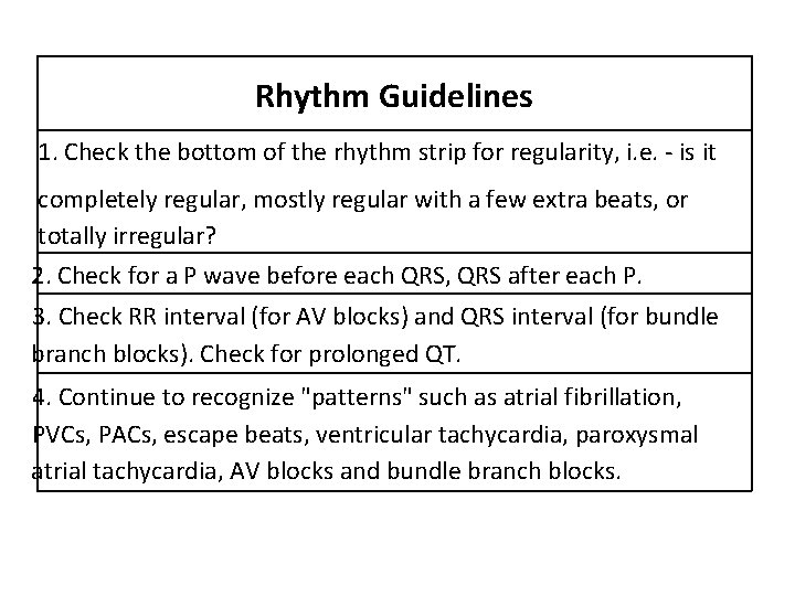 Rhythm Guidelines 1. Check the bottom of the rhythm strip for regularity, i. e.