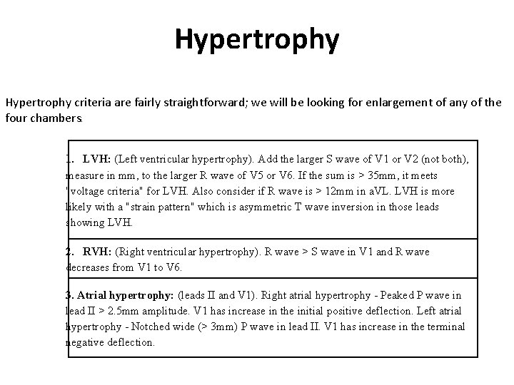Hypertrophy criteria are fairly straightforward; we will be looking for enlargement of any of