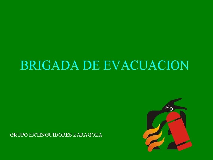 BRIGADA DE EVACUACION GRUPO EXTINGUIDORES ZARAGOZA 